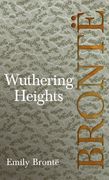 Wuthering Heights; Including Introductory Essays by Virginia Woolf and Charlotte Brontë (en Inglés)
