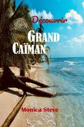 Découvrir Grand Caïman 2024 2025: Votre compagnon de voyage ultime vers le joyau des Caraïbes. (en Francés)