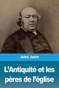 Lâ€™Antiquitã© et les Pã¨Res de Lâ€™Ã©Glise de Jules Janin(Salim Bouzekouk) (in French)