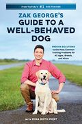 Zak George's Guide to a Well-Behaved Dog: Proven Solutions to the Most Common Training Problems for all Ages, Breeds, and Mixes (en Inglés)