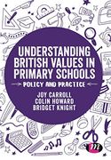 Understanding British Values in Primary Schools: Policy and Practice (Transforming Primary qts Series) (en Inglés)