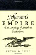 jefferson ` s empire jefferson ` s empire: the language of american nationhood the language of american nationhood