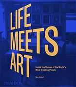 Life Meets Art. Inside the Homes of the World'S Most Creative People. Ediz. Illustrata (en Inglés)