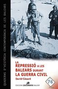 La repressió a les Balears durant la Guerra Civil (Quaderns d'història contemporània de les Balears)