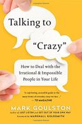 TALKING TO CRAZY (libro en Inglés) - Goulston, Mark - Amacom