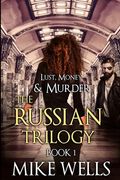 The Russian Trilogy, Book 1 (Lust, Money & Murder #4) (en Inglés)