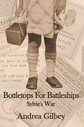 Bottletops for Battleships: Sylvie's war (en Inglés)