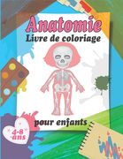 Anatomie Livre de coloriage pour enfants 4-8 ans: Apprendre les parties du corps humain en S'amusant / Soulager les dessins d'Anatomie et les alphabet (en Francés)