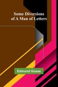 Some Diversions of a Man of Letters (en Inglés)