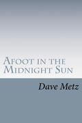 afoot in the midnight sun (en Inglés)
