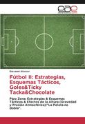 Fútbol ii: Estrategias, Esquemas Tácticos, Goles&Ticky Tacka&Chocolate: Pipo Zona: Estrategias & Esquemas Tácticos & Efectos de la Altura (Gravedad y Presión Atmosférica): "La Pelota no Dobla".