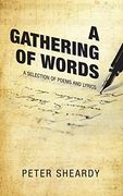 A Gathering of Words: A Selection of Poems and Lyrics (en Inglés)