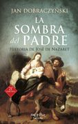 Sombra del Padre (Nueva Ed. ): Historia de José de Nazaret: 30 (Arcaduz)