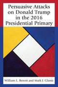 Persuasive Attacks on Donald Trump in the 2016 Presidential Primary (en Inglés)