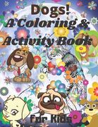 Dogs! A Coloring and Activity Book for Kids: coloring and math activity, count, numbres, number word, addition, substraction, and more (coloring & act (en Inglés)