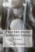 Prayers from Crooked Spines: Poems (en Inglés)
