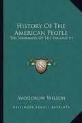 history of the american people: the swarming of the english v1 (en Inglés)