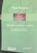Hermeneutica y Accion. De la Hermeneutica del Texto a la Hermeneu Tica de la Accion