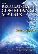 The Regulatory Compliance Matrix: Regulation of Financial Services, Information and Communication Technology, and Generally Related Matters (en Inglés)