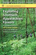 Exploring Southern Appalachian Forests: An Ecological Guide to 30 Great Hikes in the Carolinas, Georgia, Tennessee, and Virginia (Southern Gateways Guides) (en Inglés)