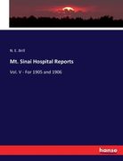Mt. Sinai Hospital Reports: Vol. V - For 1905 and 1906 (en Inglés)