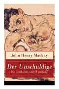 Der Unschuldige - Die Geschichte einer Wandlung: Verständnis des eigenen sexualemanzipatorischen Ansatzes und Homosexualität