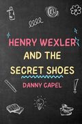 Henry Wexler and The Secret Shoes