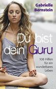 Du Bist Dein Guru: 108 Hilfen für ein Wunderbares Leben (in German)