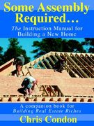 some assembly required...: the instruction manual for building a new home (en Inglés)