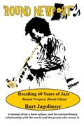 Round Newport: Recalling 60 Years of Jazz 'Round Newport, Rhode Island (en Inglés)