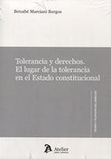 Tolerancia y derechos.: El lugar de la tolerancia en el Estado constitucional.