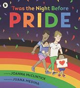 'Twas the Night Before Pride: A joyful picture book exploring LGBTQ+ history in celebratory, age-appropriate rhyme, perfect for 3-7 year olds (en Inglés)
