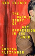 Red Closet: The Untold Story of gay Oppression in the Ussr (en Inglés)