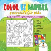 Color by Number Exercises for Kids - Math Books 1st Grade | Children's Math Books (libro en inglés)