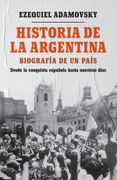 Historia de la Argentina Biografia de un Pais Desde la Conquista Española Hasta Nuestros Dias