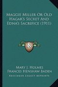 maggie miller or old hagar's secret and edna's sacrifice (19maggie miller or old hagar's secret and edna's sacrifice (1911) 11) (en Inglés)