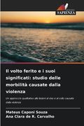 Il volto ferito e i suoi significati: studio delle morbilità causate dalla violenza (in Italian)