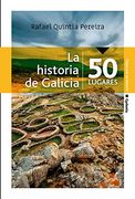 La Historia de Galicia en 50 Lugares
