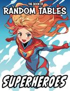 The Book of Random Tables: Superheroes: 33 Random Tables for Tabletop Role-Playing Games (The Books of Random Tables) (en Inglés)