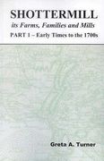 Shottermill, its Farms, Families and Mills - Part 1: Early Times to the 1700s (en Inglés)