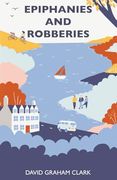 Epiphanies and Robberies (en Inglés)