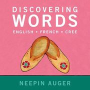 Discovering Words: English * French * Cree (en Inglés)