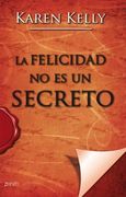 la felicidad no es un secreto/ happiness is not a secret