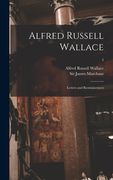 Alfred Russell Wallace [microform]: Letters and Reminiscences; 2 (en Inglés)