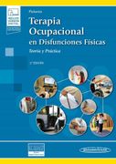 Terapia Ocupacional en Disfunciones Fisicas (Incluye Version Digital): Teoría y Práctica. (Incluye Versión Digital)