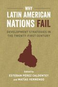 Why Latin American Nations Fail: Development Strategies in the Twenty-First Century (en Inglés)