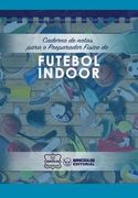 Caderno de notas para o Preparador Físico de Futebol Indoor (en Portugués)