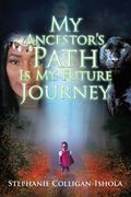 My Ancestor's Path Is My Future Journey (en Inglés)