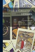 Thrice-Greatest Hermes; Studies in Hellenistic Theosophy and Gnosis; Volume III (en Inglés)