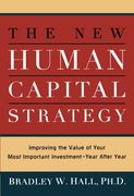 the new human capital strategy: improving the value of your most important investment--year after year (en Inglés)